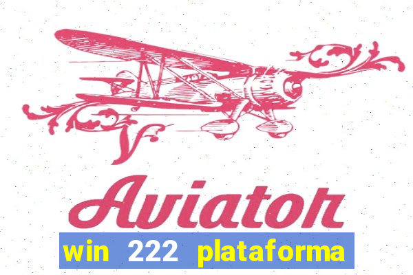 win 222 plataforma de jogos